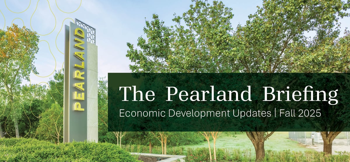The Pearland Briefing | Economic Development Updates | Fall 2025
